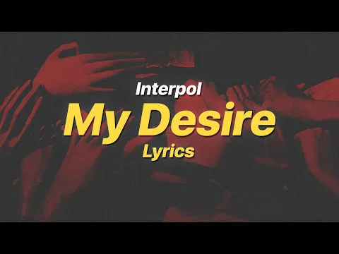 Download MP3 My Desire - Interpol (Lyrics)