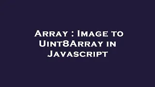 Array Image to Uint8Array in Javascript
