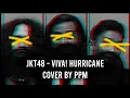 Download Lagu JKT48 - VIVA! HURRICANE (COVER BY PPM)