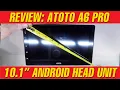 Atoto A6 PRO 10 1 Inch Android Head Unit Unboxing and Review Deep Dive