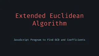 Extended Euclidean Algorithm in JavaScript GCD with Coefficients