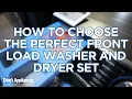 How to Choose the Perfect Front Load Washer Dryer Set