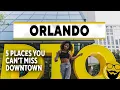 5 Places You Can t Miss in Downtown Orlando