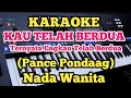 Download Lagu KAU TELAH BERDUA||Pance Pondaag||Karaoke Nada Wanita