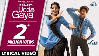 udd gaya lyrical video b praak jaani gurnam bhullar tania lekh punjabi song 2022