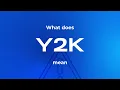 What does y2k mean