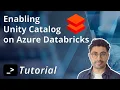 Enabling Unity Catalog on Azure Databricks A Step-by-Step Guide