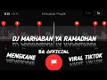 DJ MARHABAN YA RAMADHAN KIKY RMX 🎶🤤 || MENGKANE 🙀 || TREND TIKTOK 🤙 STORY WA 30 DETIK BEAT VN✨