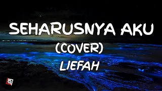 Download Seharusnya Aku - Maulana Wijaya (Lyrics) Cover Liefah MP3