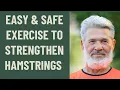 SENIORS OVER 60 EASY SAFE EXERCISE TO STRENGTHEN HAMSTRINGS