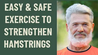 SENIORS OVER 60 EASY SAFE EXERCISE TO STRENGTHEN HAMSTRINGS