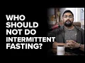 Who should NOT be doing Intermittent Fasting