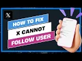 How To Fix Twitter X Cannot Follow User