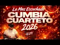 Lagu CUMBIA Y CUARTETO 2026 | LO MAS ESCUCHADO | GELMY