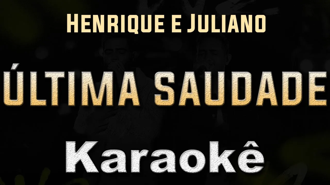 última saudade - Henrique e Juliano - Karaoke Playback Instrumental última saudade - Henrique e Juliano - Karaoke Playback Instrumental