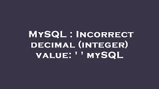 MySQL Incorrect decimal integer value mySQL