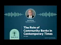 Bank On It Conversations with First Seacoast Bank - The Role of Community Banks Part One