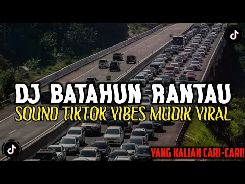 Download MP3 DJ BATAHUN RANTAU VIBES MUDIK 2023 VIRAL TIKTOK || MUSIK MUDIK