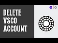 How to Delete an Account in VSCO App