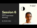 Semi Supervised Learning - Session 6