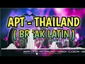 Download Lagu APT THAILAND - BREAK LATIN - REMIX - DJ CHRIS REMIX
