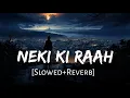 Lagu Neki Ki Raah [Slowed+Reverb] Arijit Singh | Traffic | Sad Song | Music lovers
