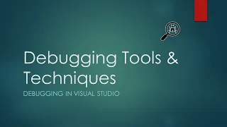 2 - Debugging Tools and Techniques Basic Visual Studio Debugging