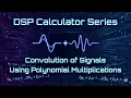DSP Calculator Series - Convolution Of Signals Using Polynomial Multiplications