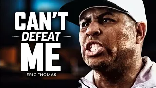 YOU CAN T DEFEAT ME Best Motivational Speech Video Featuring Eric Thomas 