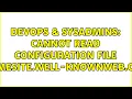 DevOps SysAdmins Cannot read configuration file D homesite well-knownweb config