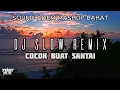 Download Lagu DJ SLOW REMIX MASHUP BARAT COCOK UNTUK MENEMANI SANTAI ANDA❗❗❗