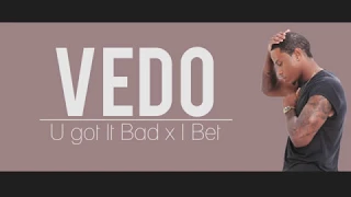 vedo u got it bad x i bet lyrics 