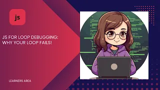JS FOR LOOP DEBUGGING WHY YOUR LOOP FAILS LearnersArea
