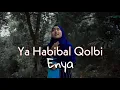 Download Lagu Ya Habibal QOLBI - Sabyan (cover) Enya