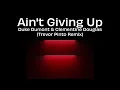 Lagu Duke Dumont \u0026 Clementine Douglas - Ain't Giving Up (Trevor Pinto Remix)