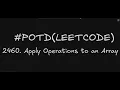 2460 Apply Operations to an Array Leetcode Daily Challenge Explained Brute Force VS Optimal