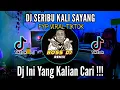 Lagu DJ SERIBU KALI SAYANG 2022 FYP VIRAL TIKTOK REMIX FULL BASS