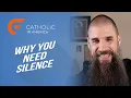 Lagu Why You Need Silence // Catholic in America