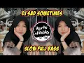 Download Lagu DJ Sad Sometimes Slow Beat Full Bass Tik Tok | Jedag Jedug Terbaru 2022