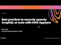 AWS re Invent 2020 Best practices to securely operate Grap L at scale with AWS AppSync