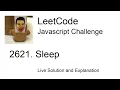 2621 Sleep - Day Leetcode Javascript Challenge