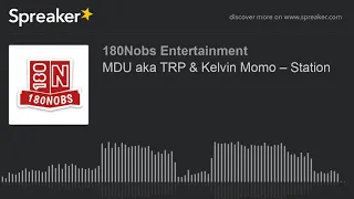 mdu aka trp u0026 kelvin momo station made with spreaker 
