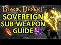 HOW TO CRAFT SOVEREIGN SUB-WEAPON CRAFTING ENHANCING GUIDE BLACK DESERT ONLINE BDO