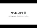 Node API - Setting up and using controllers