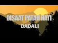 Download Lagu Disaat Patah Hati - Dadali || lirik lagu