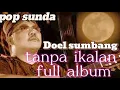 Download Lagu Lagu DOEL SUMBANG TERHITS |TANPA IKLAN| POP SUNDA