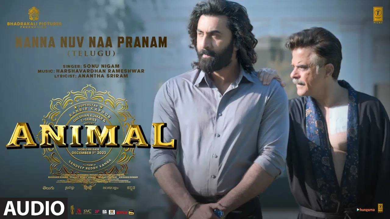 ANIMAL:Nanna Nuv Naa Pranam (Audio) |Ranbir K,Rashmika,Anil K,Bobby D|Sandeep V|Sonu Nigam|Bhushan K ANIMAL:Nanna Nuv Naa Pranam (Audio) |Ranbir K,Rashmika,Anil K,Bobby D|Sandeep V|Sonu Nigam|Bhushan K