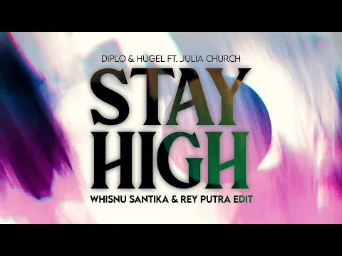 Download MP3 Diplo & HUGEL ft. Julia Church - Stay High (Whisnu Santika & Rey Putra Edit)