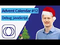 How to Debug JavaScript like a pro UC Advent Calendar 12