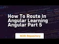 how to route in angular learning angular part 5